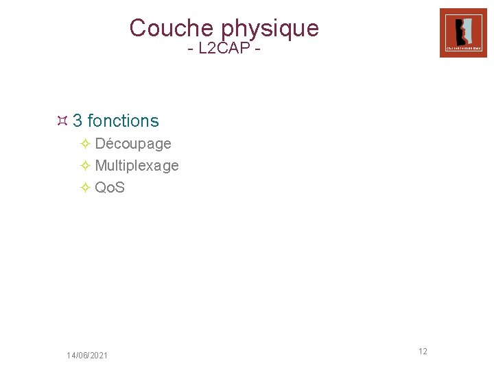 Couche physique - L 2 CAP - ³ 3 fonctions ² Découpage ² Multiplexage