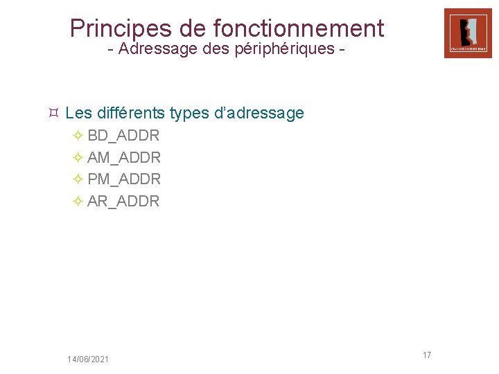 Principes de fonctionnement - Adressage des périphériques - ³ Les différents types d’adressage ²