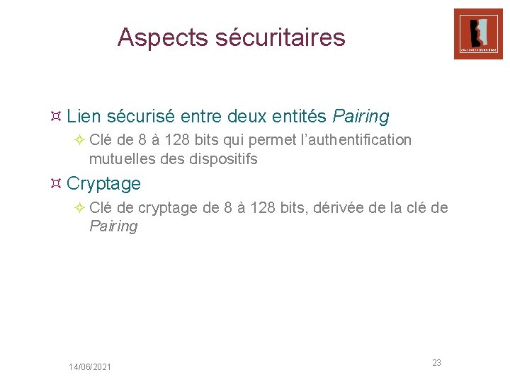 Aspects sécuritaires ³ Lien sécurisé entre deux entités Pairing ² Clé de 8 à