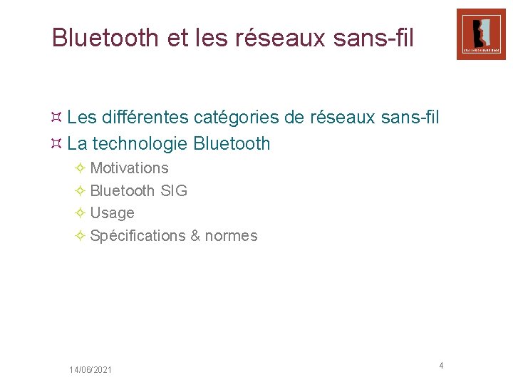 Bluetooth et les réseaux sans-fil ³ Les différentes catégories de réseaux sans-fil ³ La