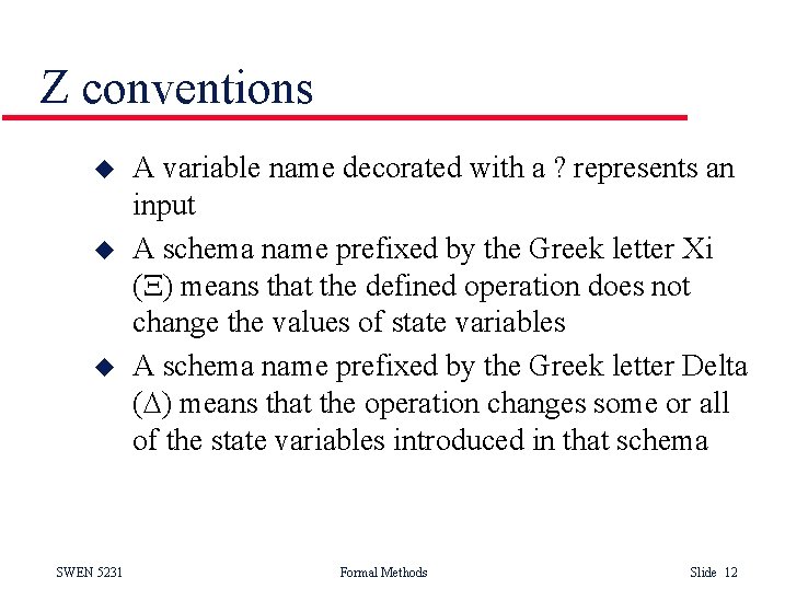 Z conventions u u u SWEN 5231 A variable name decorated with a ?