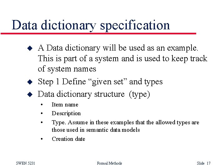 Data dictionary specification u u u A Data dictionary will be used as an