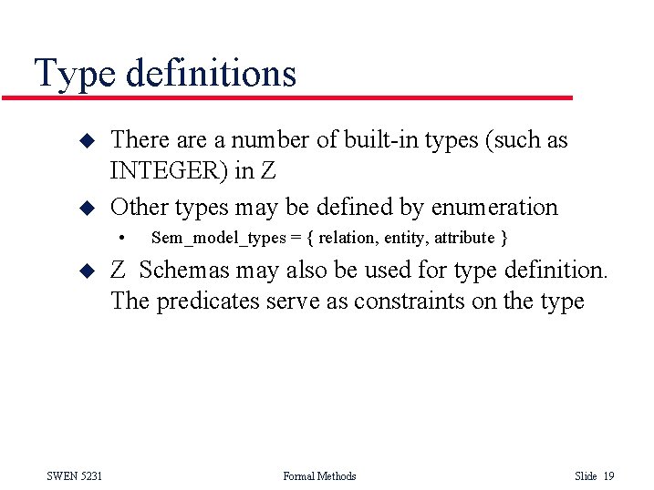 Type definitions u u There a number of built-in types (such as INTEGER) in