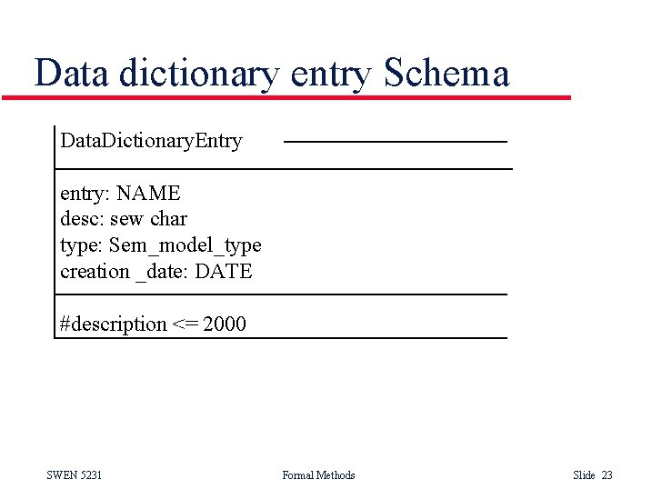 Data dictionary entry Schema Data. Dictionary. Entry entry: NAME desc: sew char type: Sem_model_type