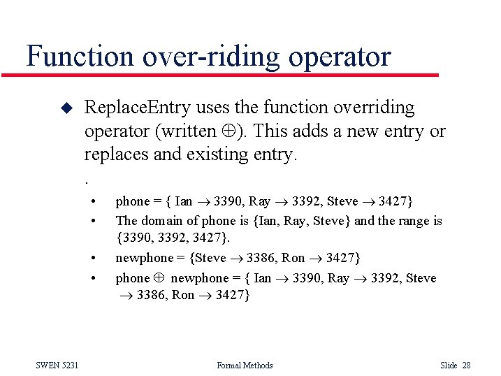 Function over-riding operator u Replace. Entry uses the function overriding operator (written ). This