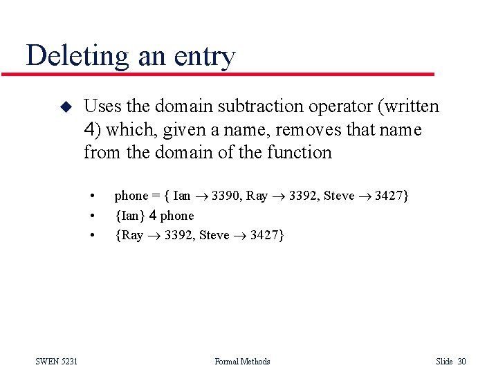 Deleting an entry u Uses the domain subtraction operator (written 4) which, given a