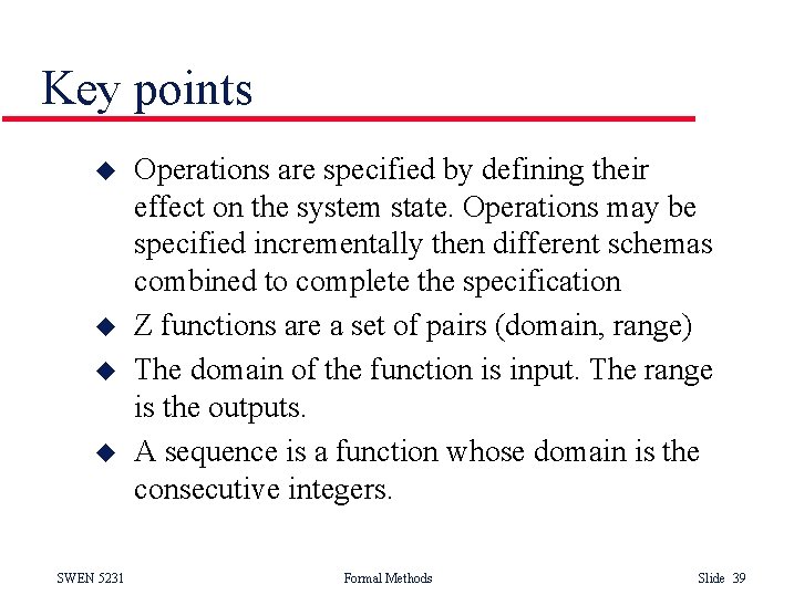 Key points u u SWEN 5231 Operations are specified by defining their effect on