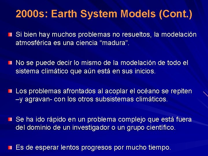 2000 s: Earth System Models (Cont. ) Si bien hay muchos problemas no resueltos, 2000 s: Earth System Models (Cont. ) Si bien hay muchos problemas no resueltos,