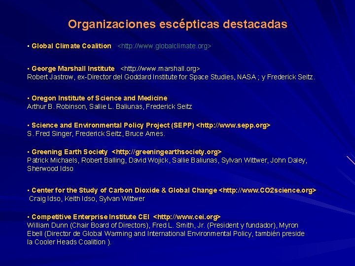 Organizaciones escépticas destacadas • Global Climate Coalition <http: //www. globalclimate. org> • George Marshall Organizaciones escépticas destacadas • Global Climate Coalition <http: //www. globalclimate. org> • George Marshall