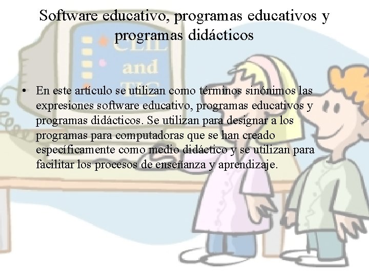 Software educativo, programas educativos y programas didácticos • En este artículo se utilizan como
