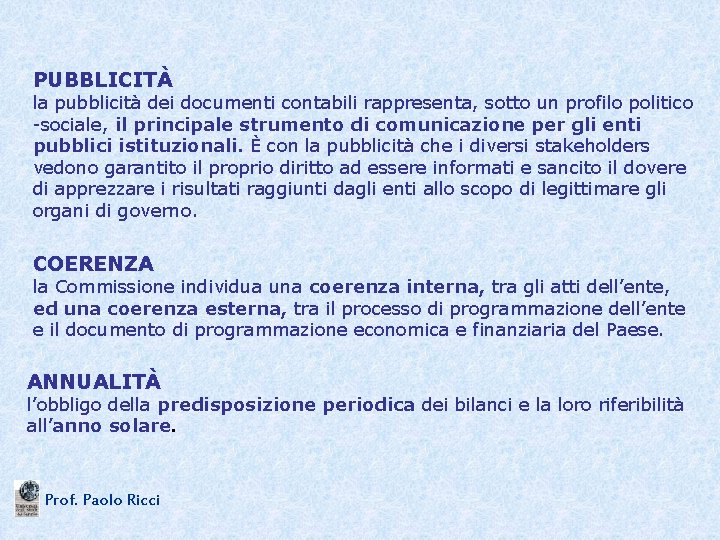 PUBBLICITÀ la pubblicità dei documenti contabili rappresenta, sotto un profilo politico -sociale, il principale