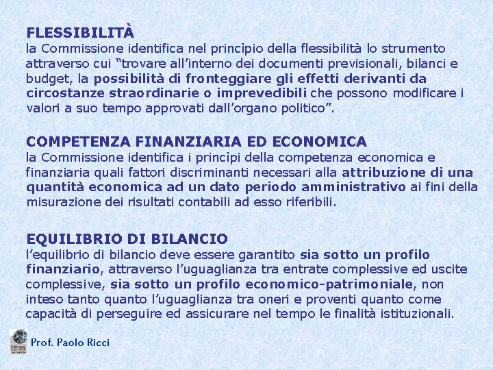 FLESSIBILITÀ la Commissione identifica nel princìpio della flessibilità lo strumento attraverso cui “trovare all’interno