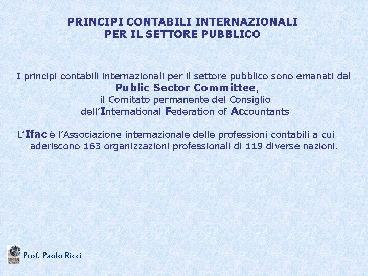 PRINCIPI CONTABILI INTERNAZIONALI PER IL SETTORE PUBBLICO I principi contabili internazionali per il settore