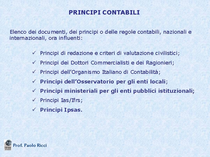 PRINCIPI CONTABILI Elenco dei documenti, dei principi o delle regole contabili, nazionali e internazionali,