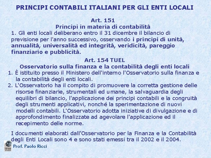 PRINCIPI CONTABILI ITALIANI PER GLI ENTI LOCALI Art. 151 Principi in materia di contabilità