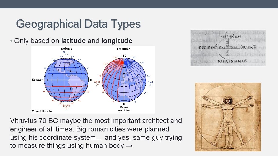 Geographical Data Types • Only based on latitude and longitude Vitruvius 70 BC maybe Geographical Data Types • Only based on latitude and longitude Vitruvius 70 BC maybe
