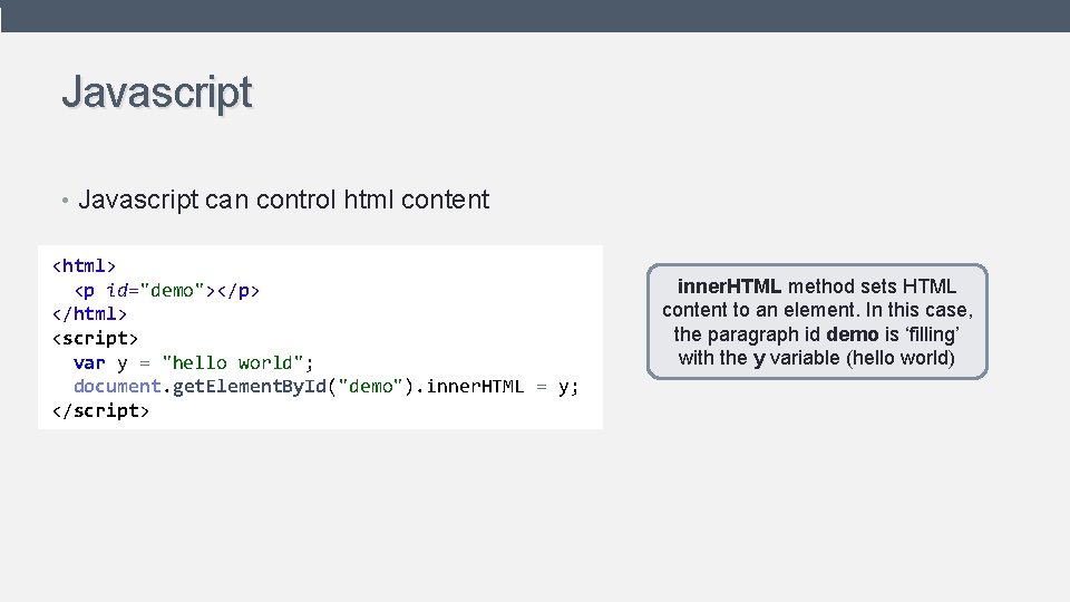 Javascript • Javascript can control html content <html> <p id="demo"></p> </html> <script> var y Javascript • Javascript can control html content <html> <p id="demo"></p> </html> <script> var y