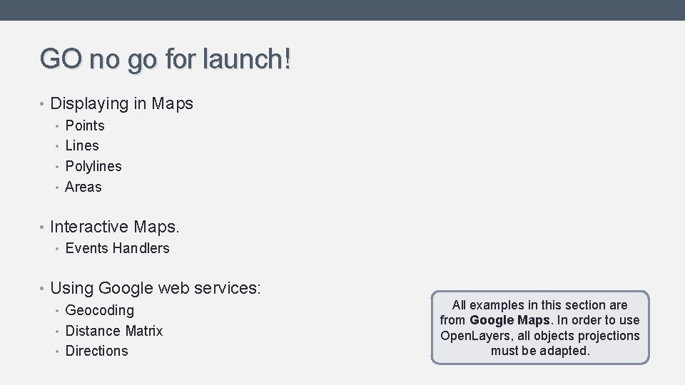 GO no go for launch! • Displaying in Maps • Points • Lines • GO no go for launch! • Displaying in Maps • Points • Lines •