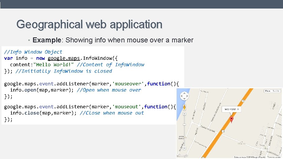 Geographical web application • Example: Showing info when mouse over a marker //Info Window Geographical web application • Example: Showing info when mouse over a marker //Info Window