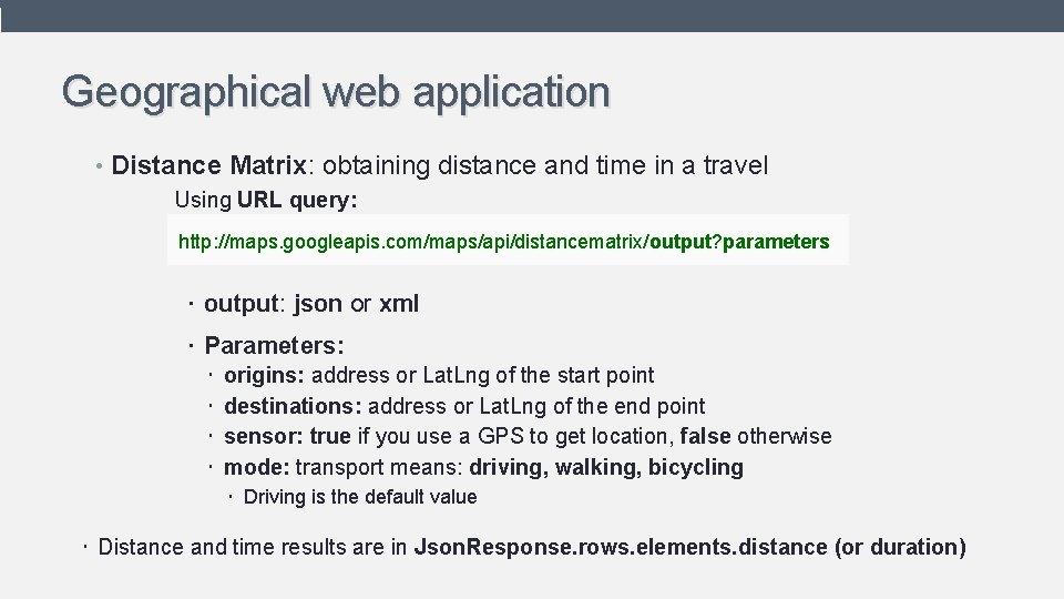 Geographical web application • Distance Matrix: obtaining distance and time in a travel Using Geographical web application • Distance Matrix: obtaining distance and time in a travel Using