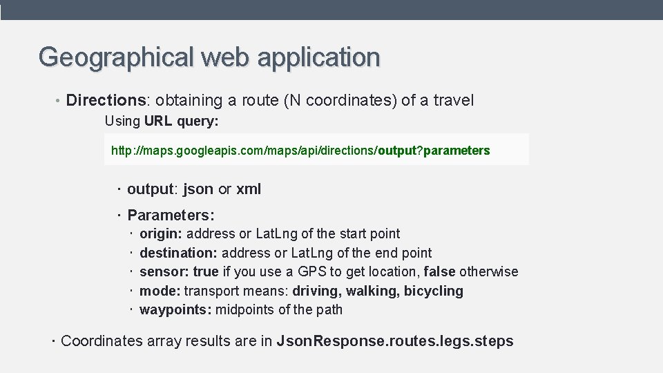 Geographical web application • Directions: obtaining a route (N coordinates) of a travel Using Geographical web application • Directions: obtaining a route (N coordinates) of a travel Using