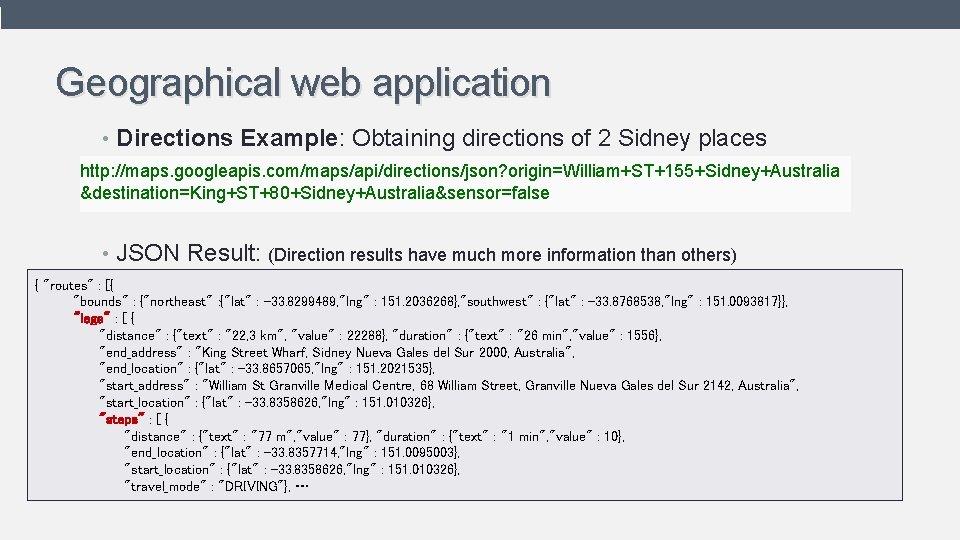 Geographical web application • Directions Example: Obtaining directions of 2 Sidney places http: //maps. Geographical web application • Directions Example: Obtaining directions of 2 Sidney places http: //maps.