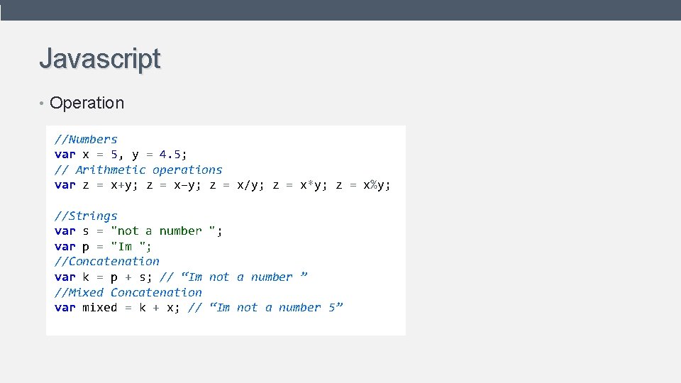 Javascript • Operation //Numbers var x = 5, y = 4. 5; // Arithmetic Javascript • Operation //Numbers var x = 5, y = 4. 5; // Arithmetic