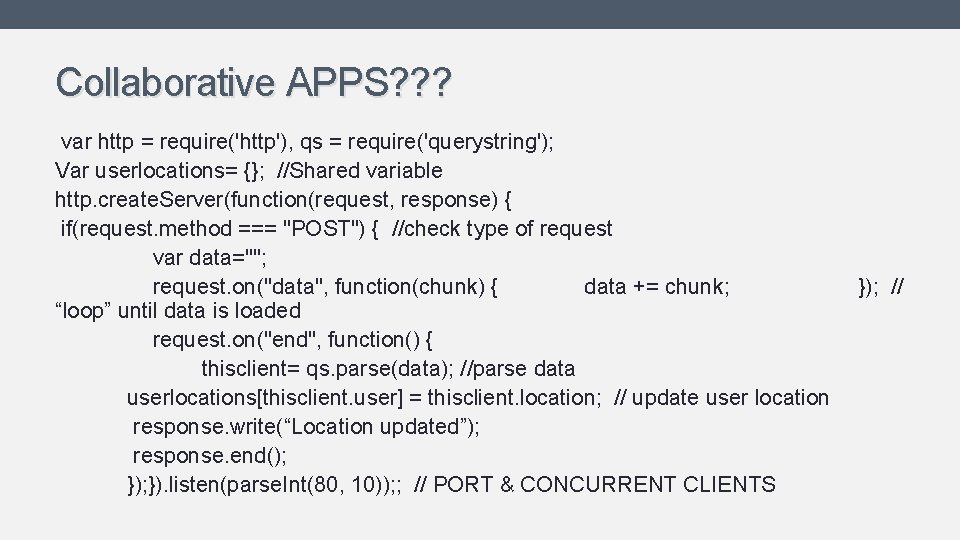 Collaborative APPS? ? ? var http = require('http'), qs = require('querystring'); Var userlocations= {}; Collaborative APPS? ? ? var http = require('http'), qs = require('querystring'); Var userlocations= {};