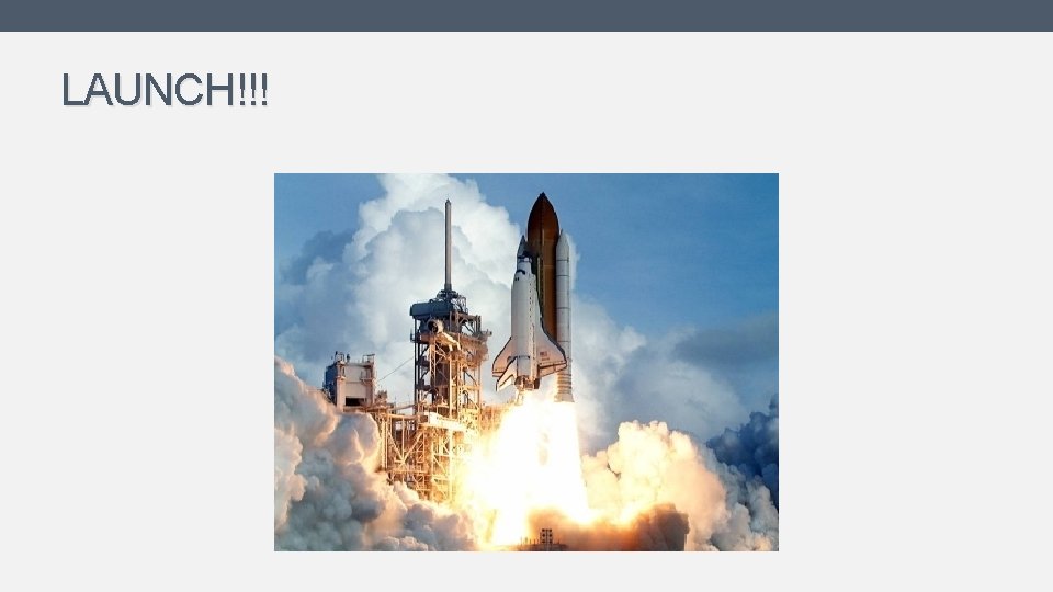 LAUNCH!!! LAUNCH!!!