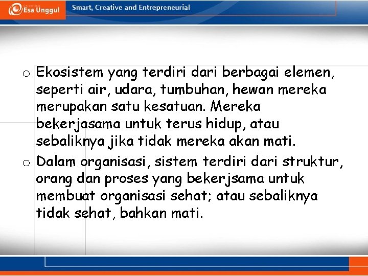 o Ekosistem yang terdiri dari berbagai elemen, seperti air, udara, tumbuhan, hewan mereka merupakan