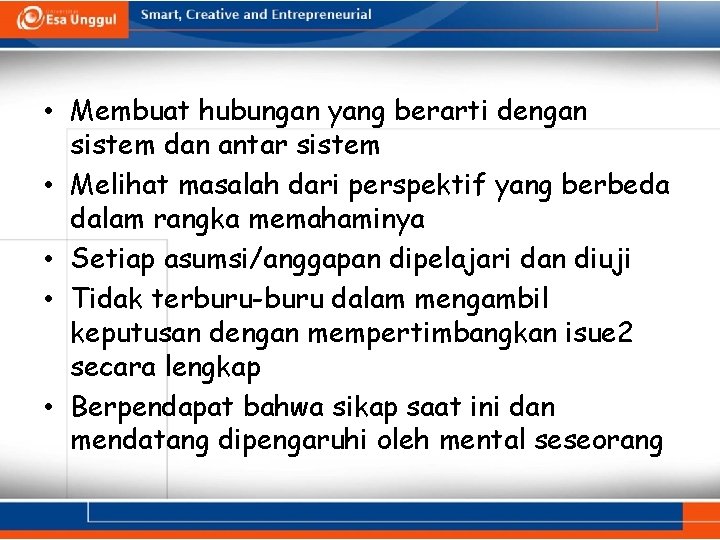 • Membuat hubungan yang berarti dengan sistem dan antar sistem • Melihat masalah • Membuat hubungan yang berarti dengan sistem dan antar sistem • Melihat masalah