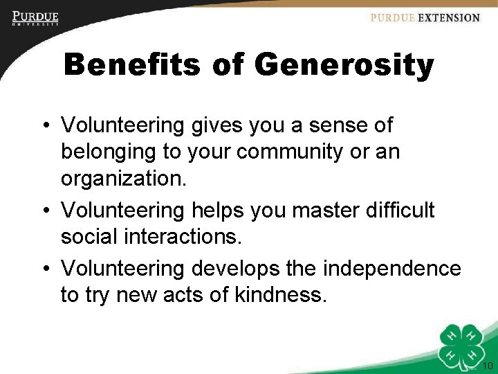 Benefits of Generosity • Volunteering gives you a sense of belonging to your community