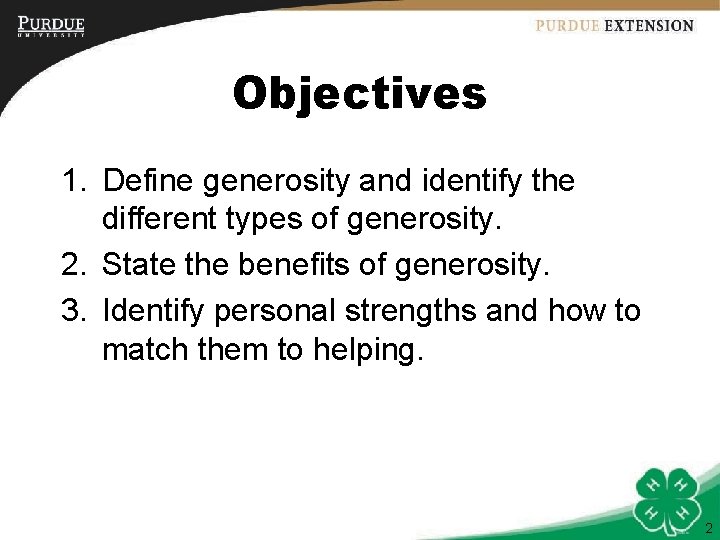 Objectives 1. Define generosity and identify the different types of generosity. 2. State the