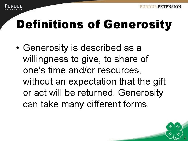 Definitions of Generosity • Generosity is described as a willingness to give, to share