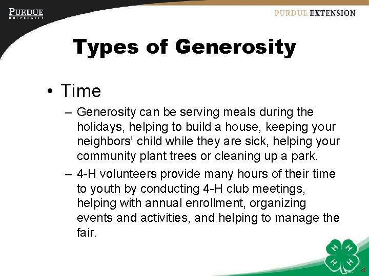 Types of Generosity • Time – Generosity can be serving meals during the holidays,