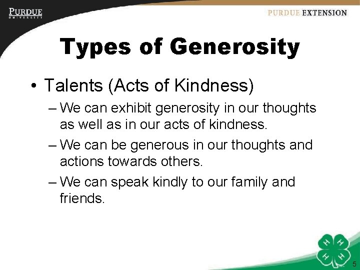 Types of Generosity • Talents (Acts of Kindness) – We can exhibit generosity in