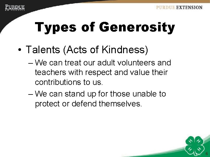 Types of Generosity • Talents (Acts of Kindness) – We can treat our adult