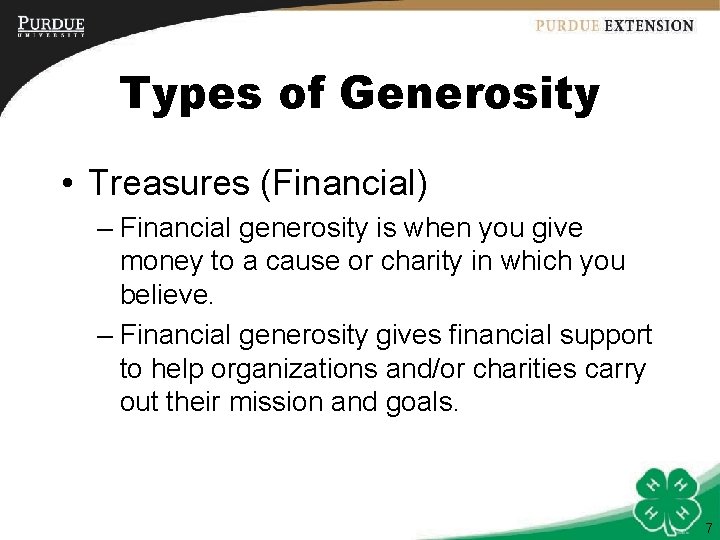 Types of Generosity • Treasures (Financial) – Financial generosity is when you give money