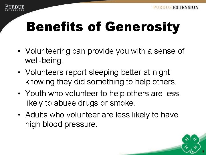 Benefits of Generosity • Volunteering can provide you with a sense of well-being. •