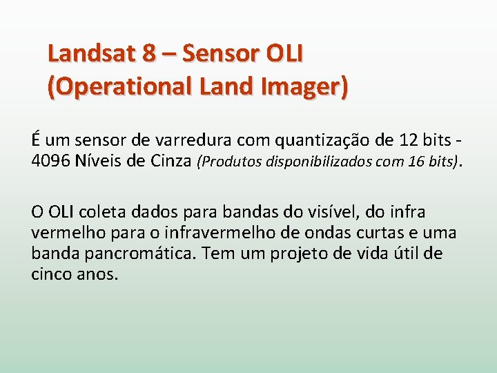 Landsat 8 – Sensor OLI (Operational Land Imager) É um sensor de varredura com