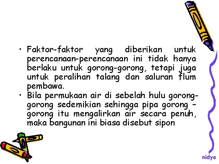  • Faktor-faktor yang diberikan untuk perencanaan-perencanaan ini tidak hanya berlaku untuk gorong-gorong, tetapi