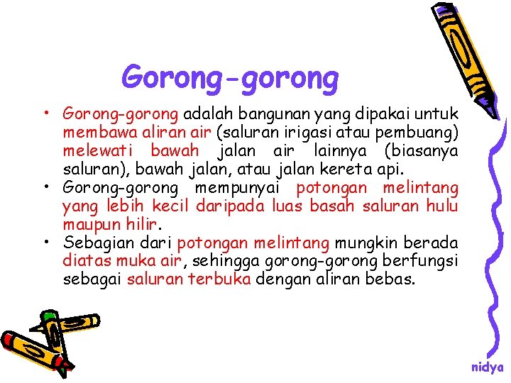 Gorong-gorong • Gorong-gorong adalah bangunan yang dipakai untuk membawa aliran air (saluran irigasi atau