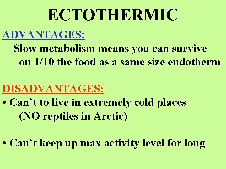 ECTOTHERMIC ADVANTAGES: Slow metabolism means you can survive on 1/10 the food as a
