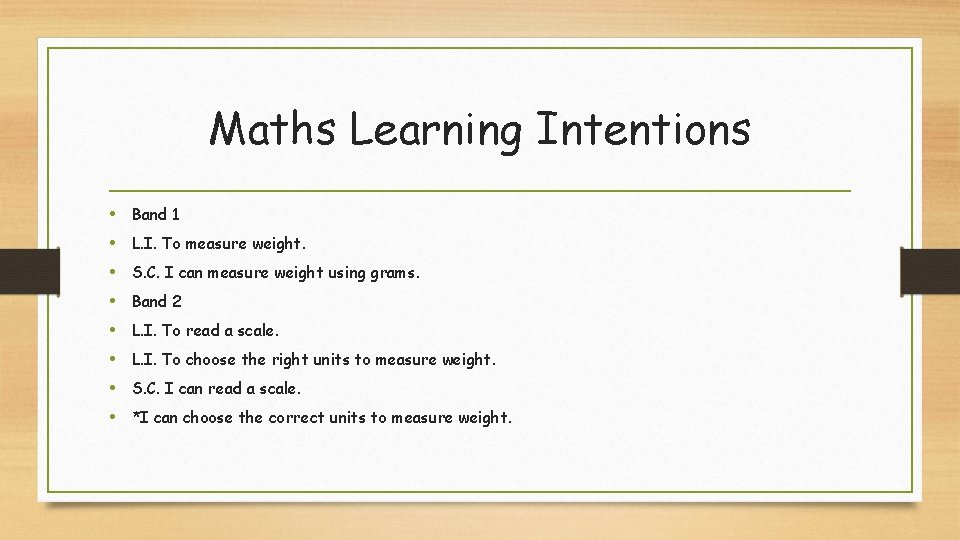 Maths Learning Intentions • Band 1 • L. I. To measure weight. • S.