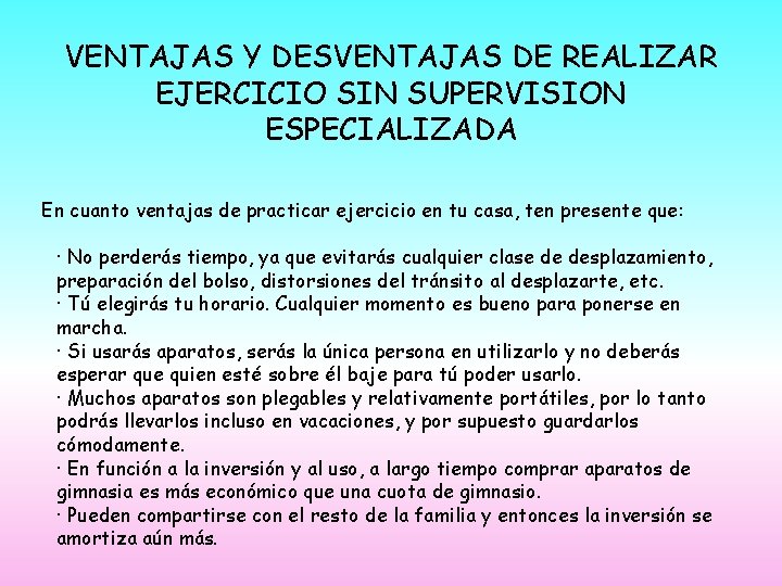 VENTAJAS Y DESVENTAJAS DE REALIZAR EJERCICIO SIN SUPERVISION ESPECIALIZADA En cuanto ventajas de practicar