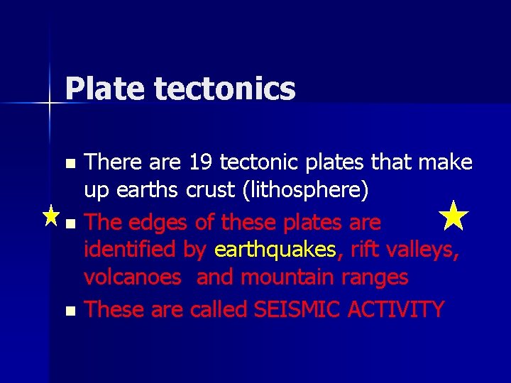 Plate tectonics There are 19 tectonic plates that make up earths crust (lithosphere) n
