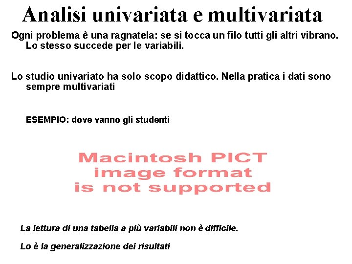 Analisi univariata e multivariata Ogni problema è una ragnatela: se si tocca un filo