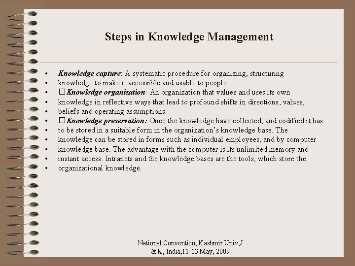 Steps in Knowledge Management • • • Knowledge capture: A systematic procedure for organizing,