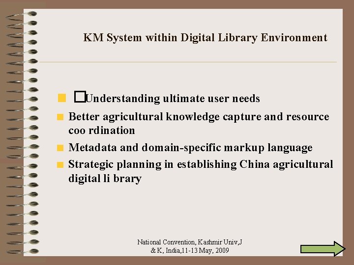 KM System within Digital Library Environment �Understanding ultimate user needs Better agricultural knowledge capture