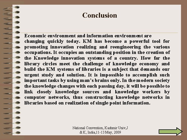 Conclusion Economic environment and information environment are changing quickly today. KM has become a